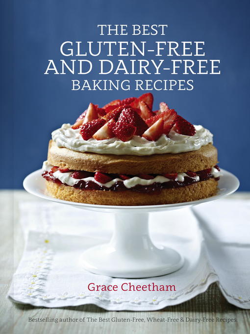 Title details for The Best Gluten-Free and Dairy-Free Baking Recipes by Grace Cheetham - Available